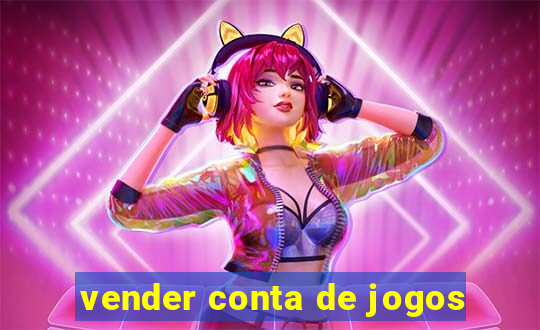 vender conta de jogos